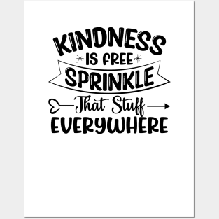 Kindness Is Free Sprinkle That Stuff Everywhere Posters and Art